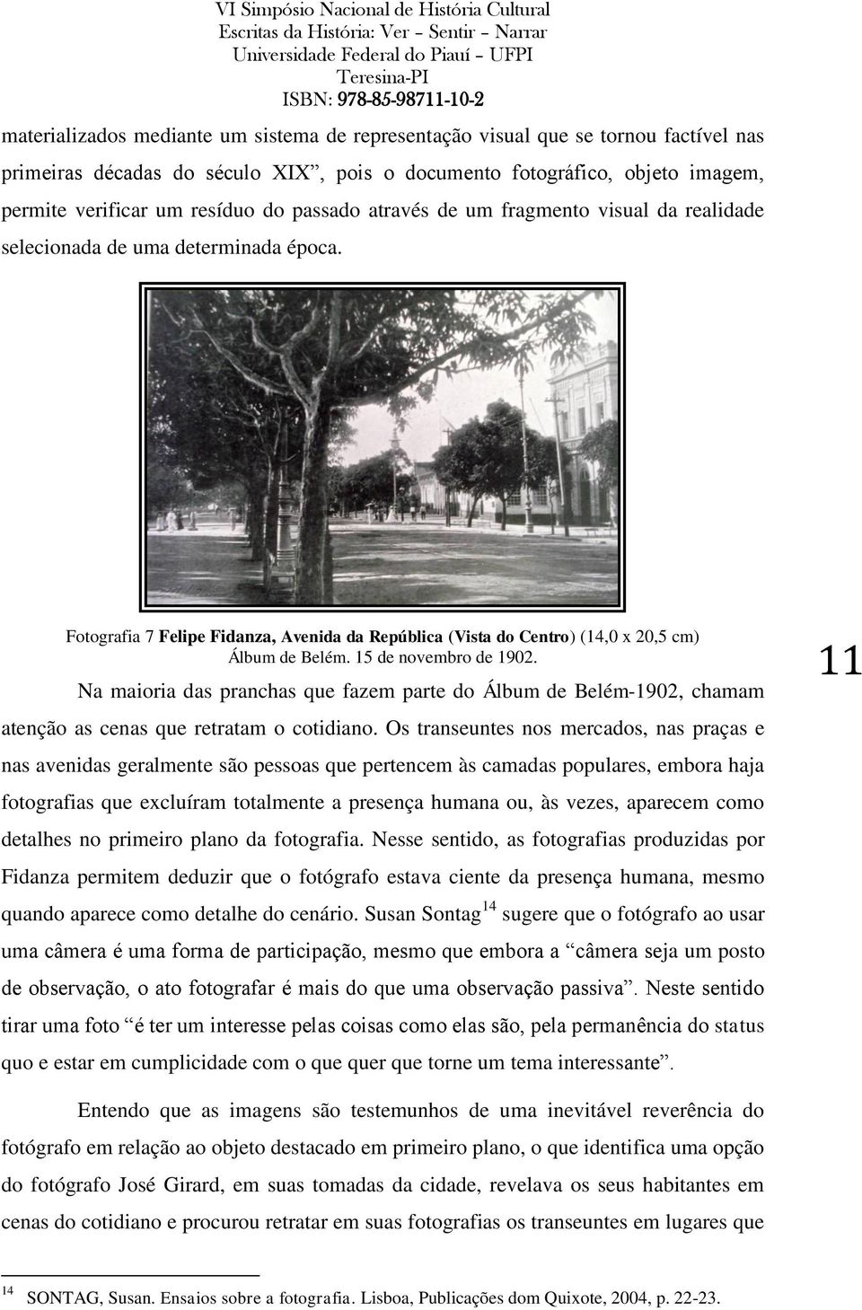 15 de novembro de 1902. Na maioria das pranchas que fazem parte do Álbum de Belém-1902, chamam atenção as cenas que retratam o cotidiano.