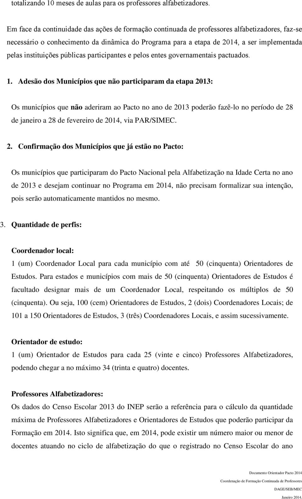 instituições públicas participantes e pelos entes governamentais pactuados. 1.