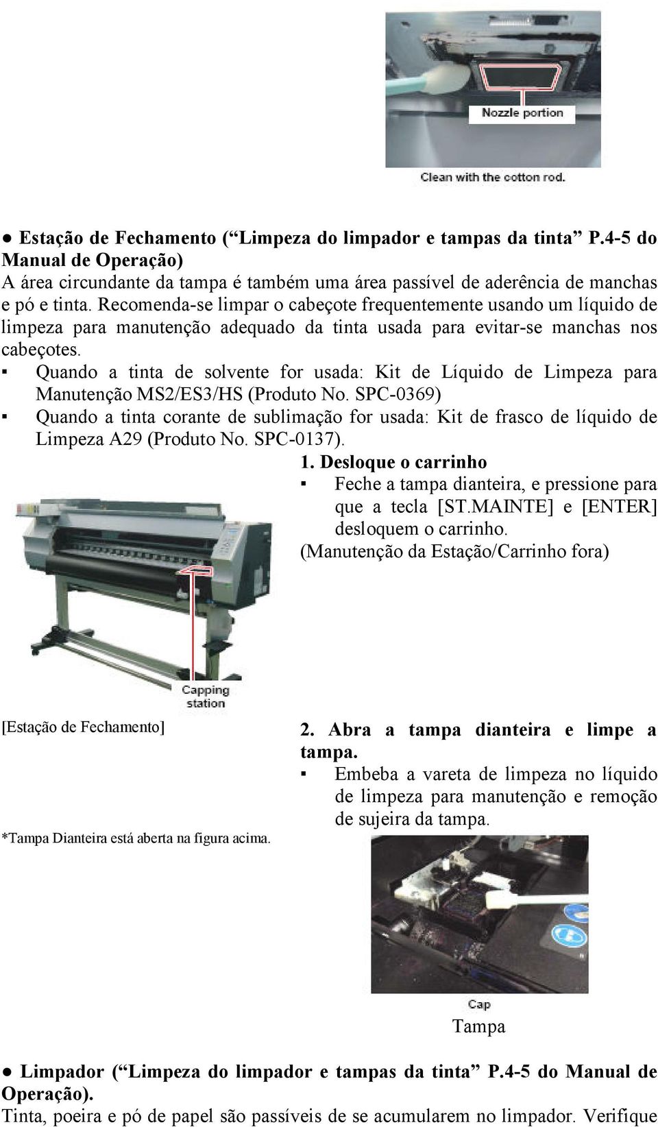 Quando a tinta de solvente for usada: Kit de Líquido de Limpeza para Manutenção MS2/ES3/HS (Produto No.