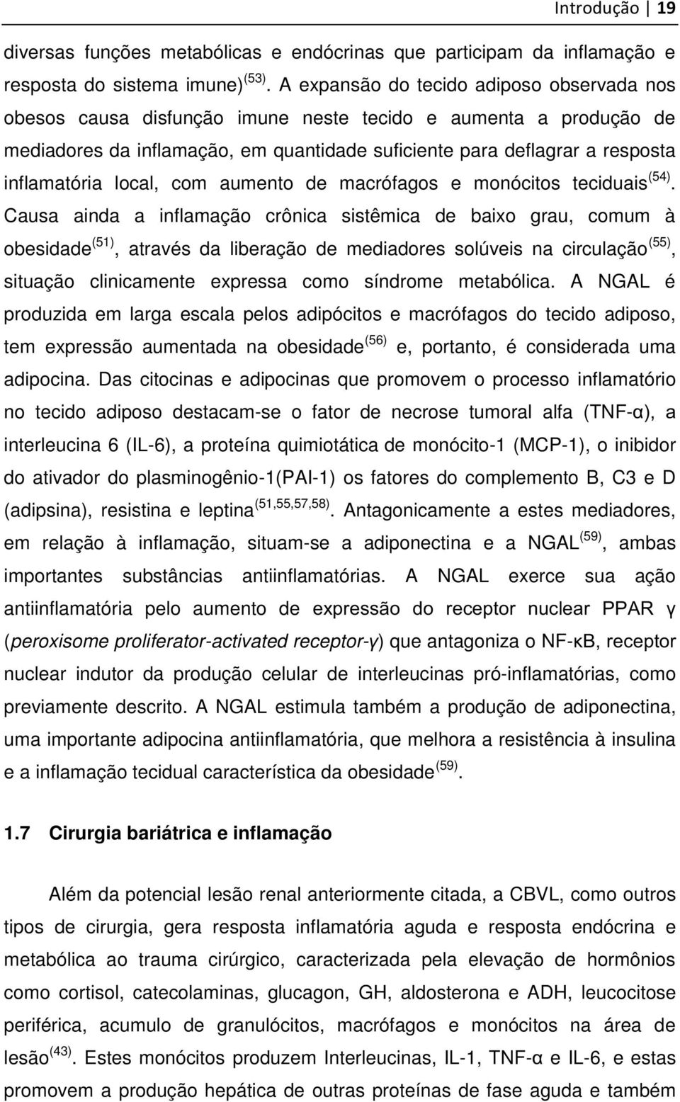 local, com aumento de macrófagos e monócitos teciduais (54).