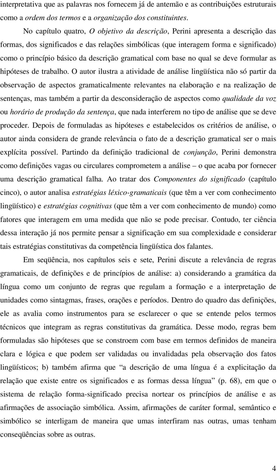 descrição gramatical com base no qual se deve formular as hipóteses de trabalho.