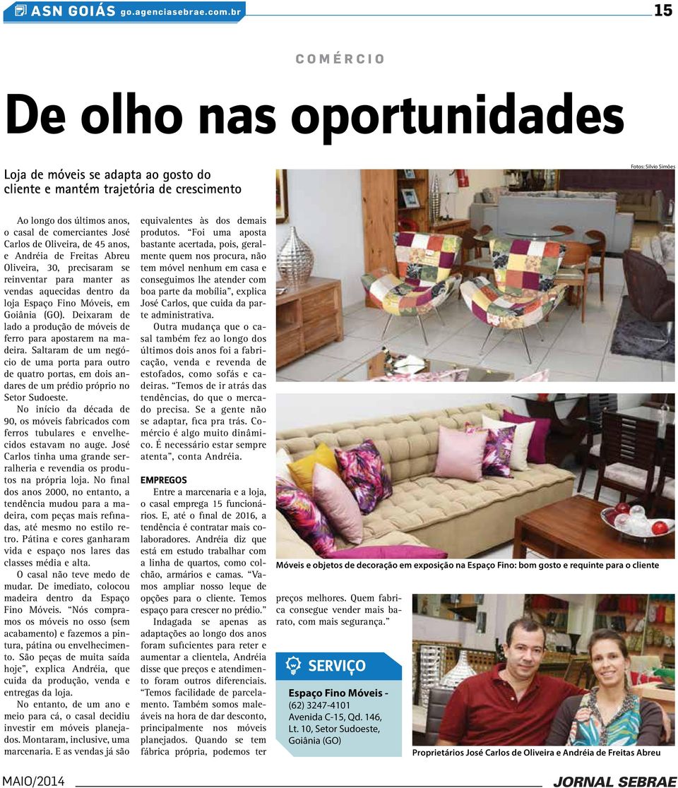 Carlos de Oliveira, de 45 anos, e Andréia de Freitas Abreu Oliveira, 30, precisaram se reinventar para manter as vendas aquecidas dentro da loja Espaço Fino Móveis, em Goiânia (GO).