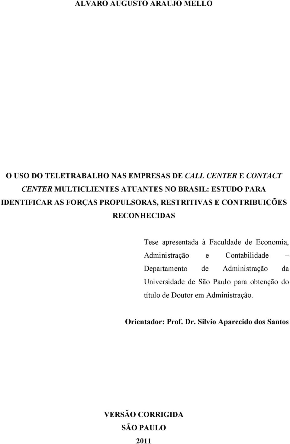 Faculdade de Economia, Administração e Contabilidade Departamento de Administração da Universidade de São Paulo para