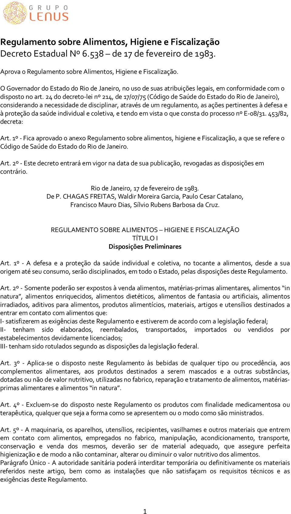 24 do decreto-lei nº 214, de 17/07/75 (Código de Saúde do Estado do Rio de Janeiro), considerando a necessidade de disciplinar, através de um regulamento, as ações pertinentes à defesa e à proteção