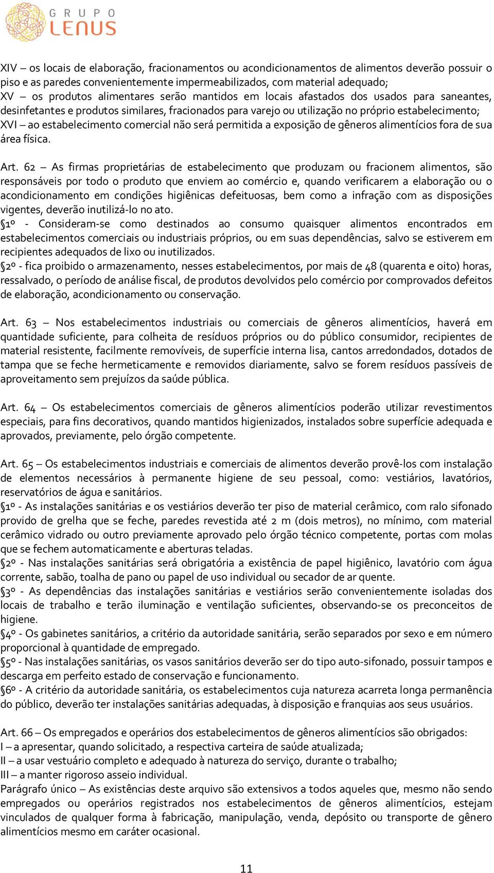 não será permitida a exposição de gêneros alimentícios fora de sua área física. Art.