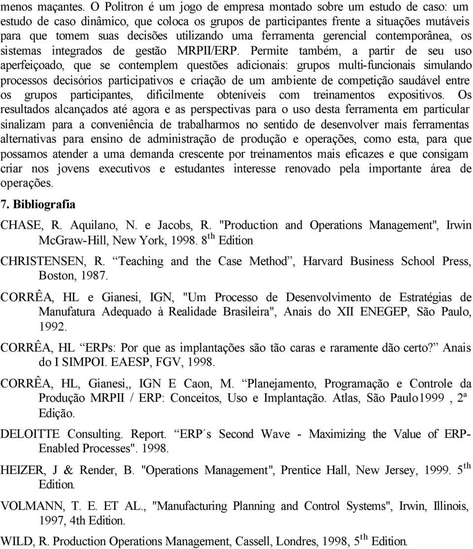 uma ferramenta gerencial contemporânea, os sistemas integrados de gestão MRPII/ERP.