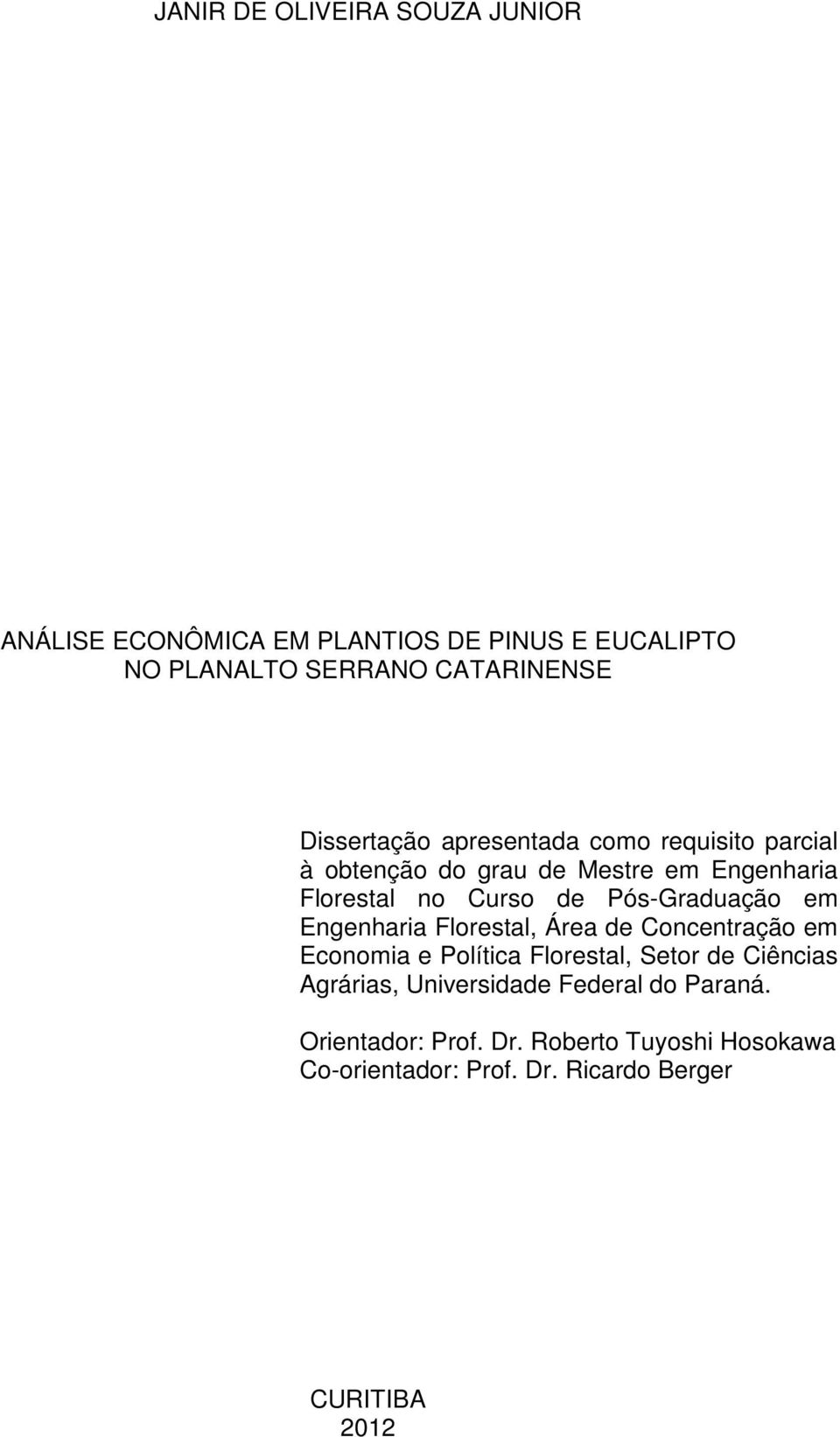 Pós-Graduação em Engenharia Florestal, Área de Concentração em Economia e Política Florestal, Setor de Ciências