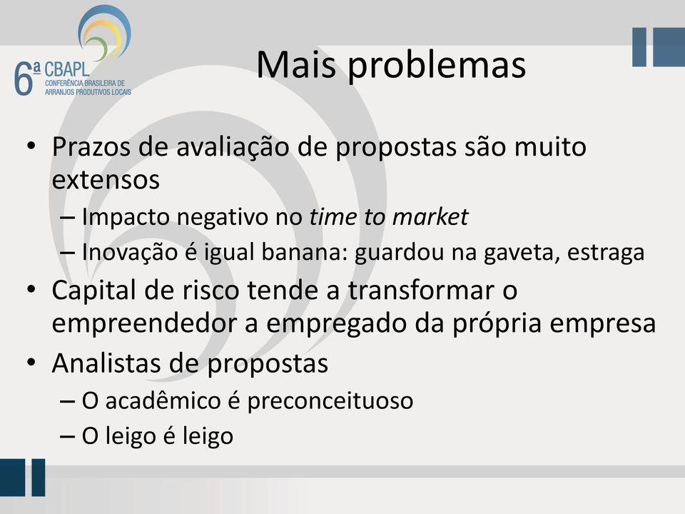 estraga Capital de risco tende a transformar o empreendedor a empregado da