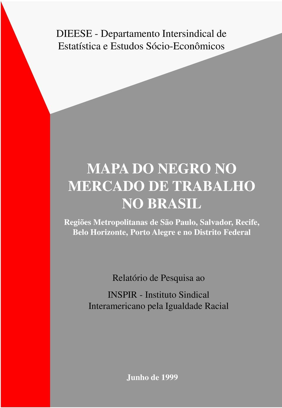 Salvador, Recife, Belo Horizonte, Porto Alegre e no Distrito Federal Relatório de