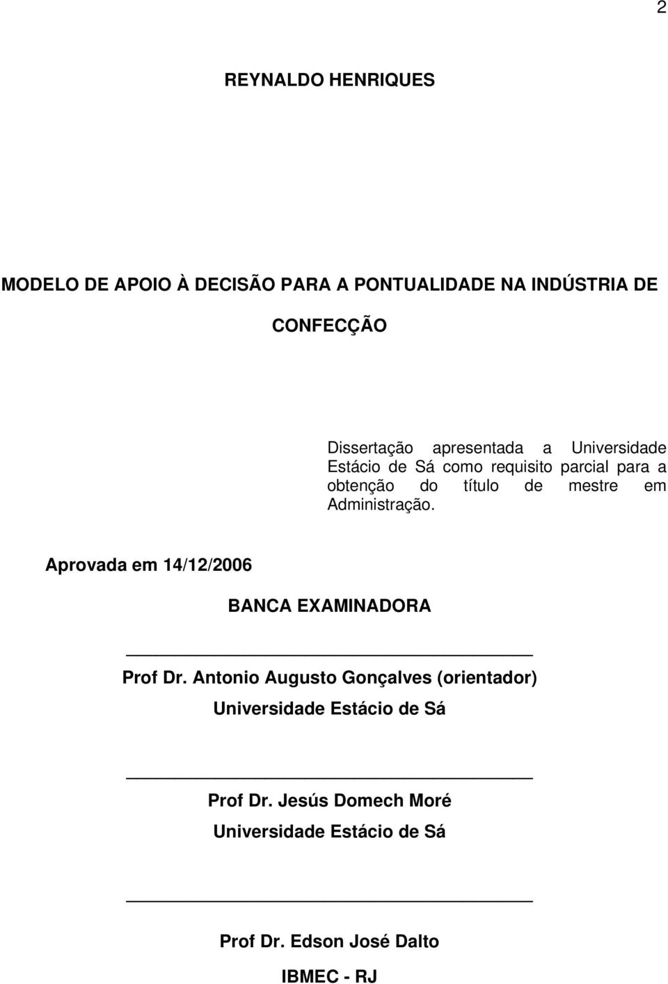 Administração. Aprovada em 14/12/2006 BANCA EXAMINADORA Prof Dr.