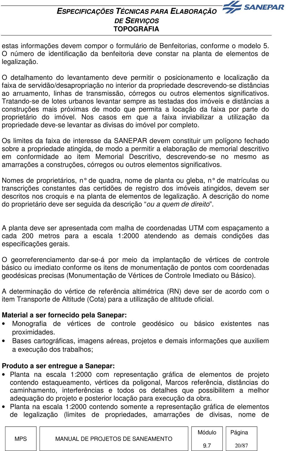 transmissão, córregos ou outros elementos significativos.