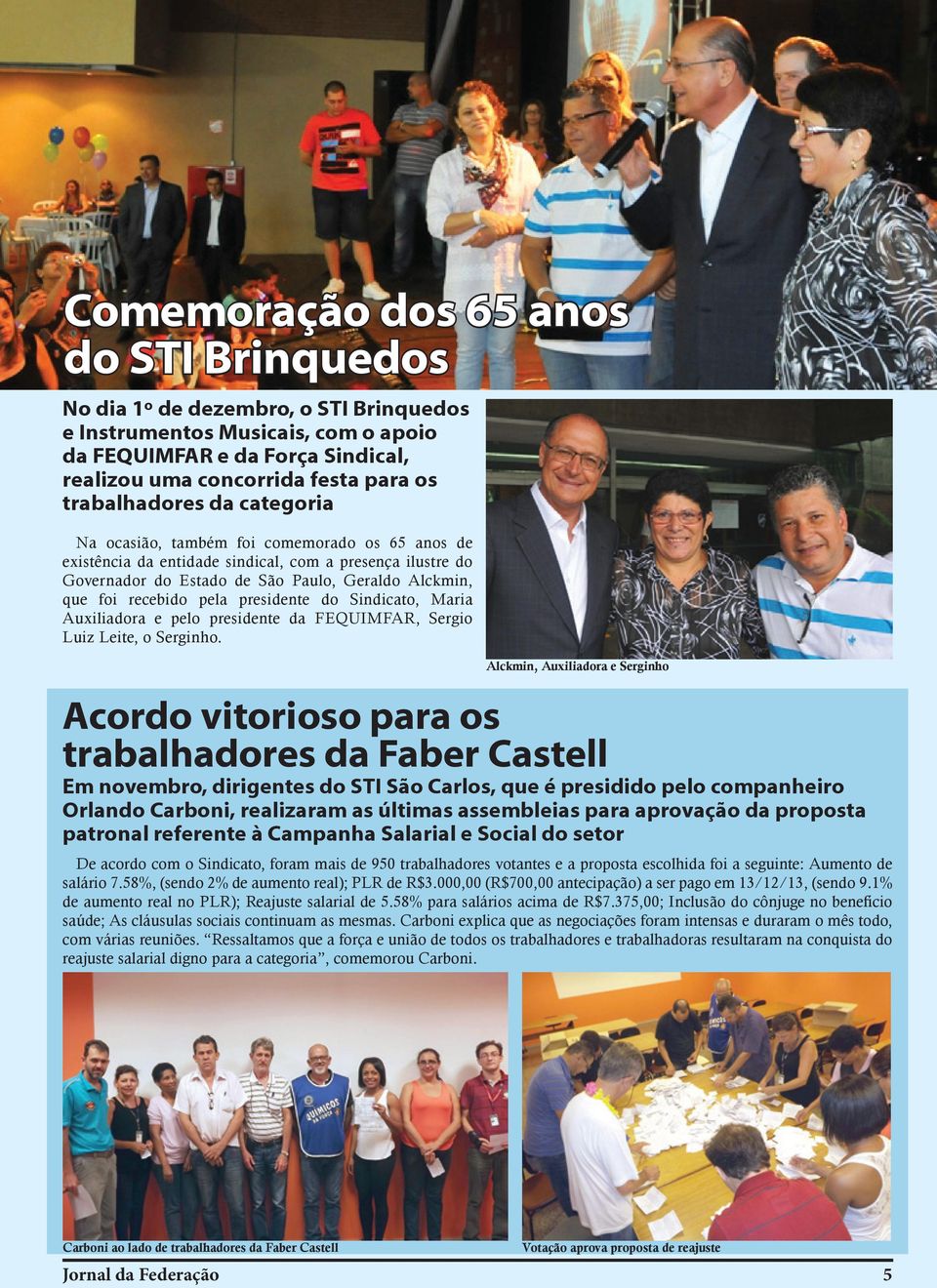 foi recebido pela presidente do Sindicato, Maria Auxiliadora e pelo presidente da FEQUIMFAR, Sergio Luiz Leite, o Serginho.