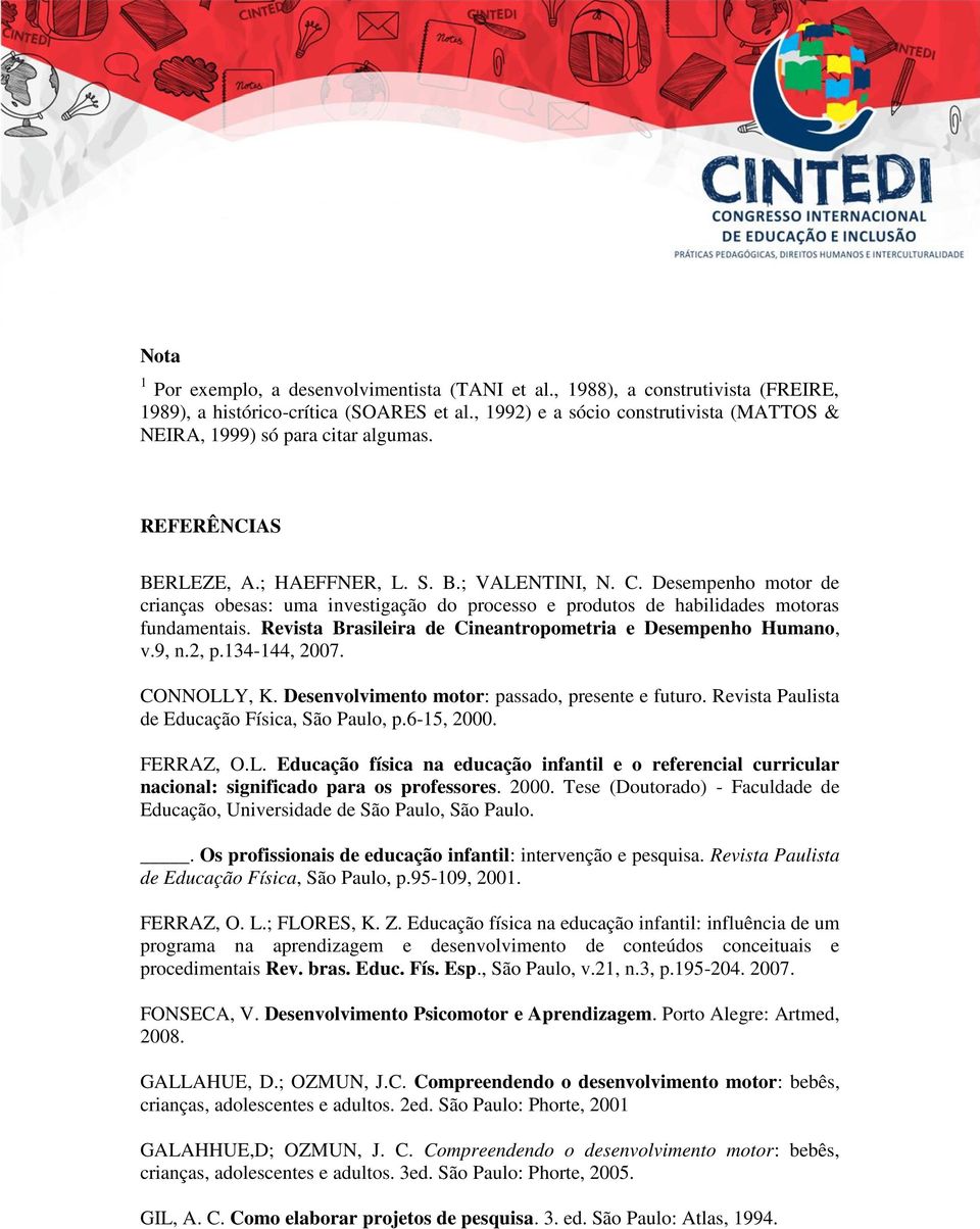 Desempenho motor de crianças obesas: uma investigação do processo e produtos de habilidades motoras fundamentais. Revista Brasileira de Cineantropometria e Desempenho Humano, v.9, n.2, p.