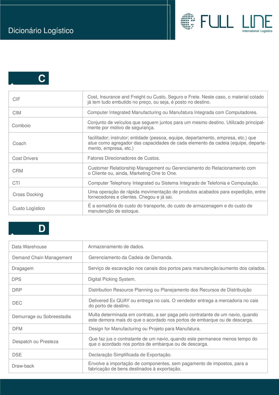 Conjunto de veículos que seguem juntos para um mesmo destino. Utilizado principalmente por motivo de segurança. facilitador; instrutor; entidade (pessoa, equipe, departamento, empresa, etc.