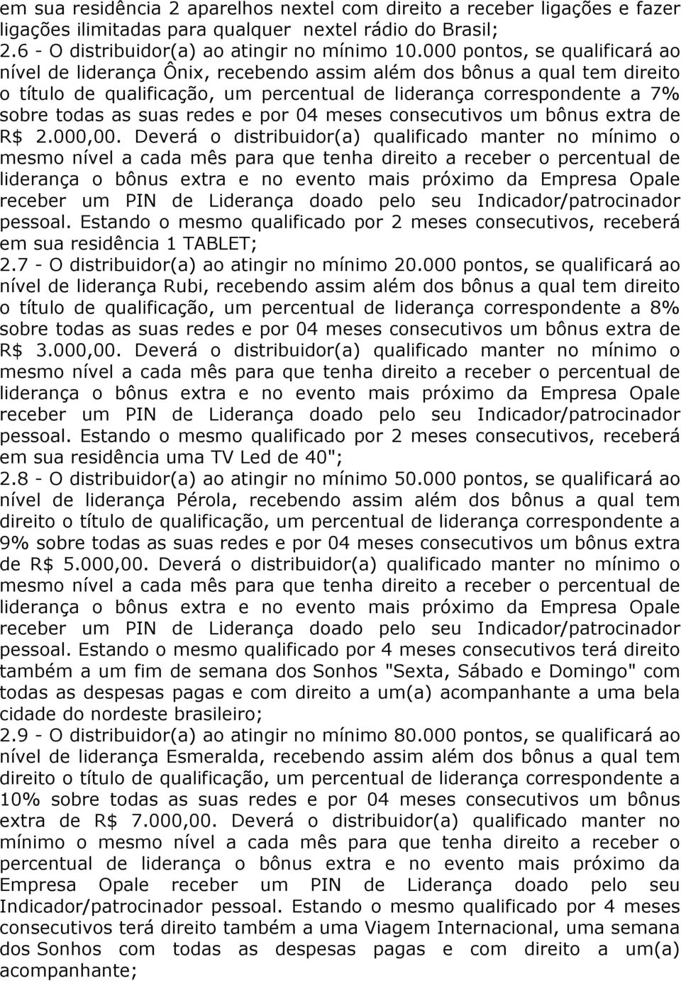 redes e por 04 meses consecutivos um bônus extra de R$ 2.000,00.