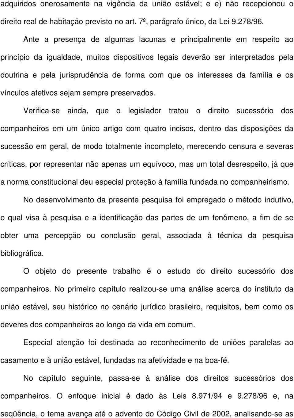 interesses da família e os vínculos afetivos sejam sempre preservados.