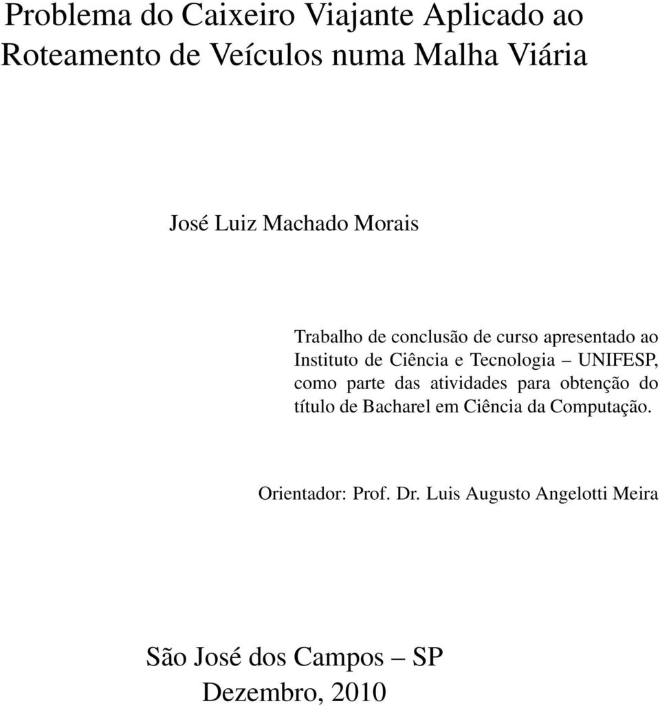 Tecnologia UNIFESP, como parte das atividades para obtenção do título de Bacharel em Ciência