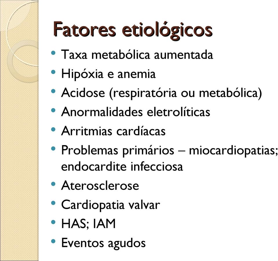 Arritmias cardíacas Problemas primários miocardiopatias;