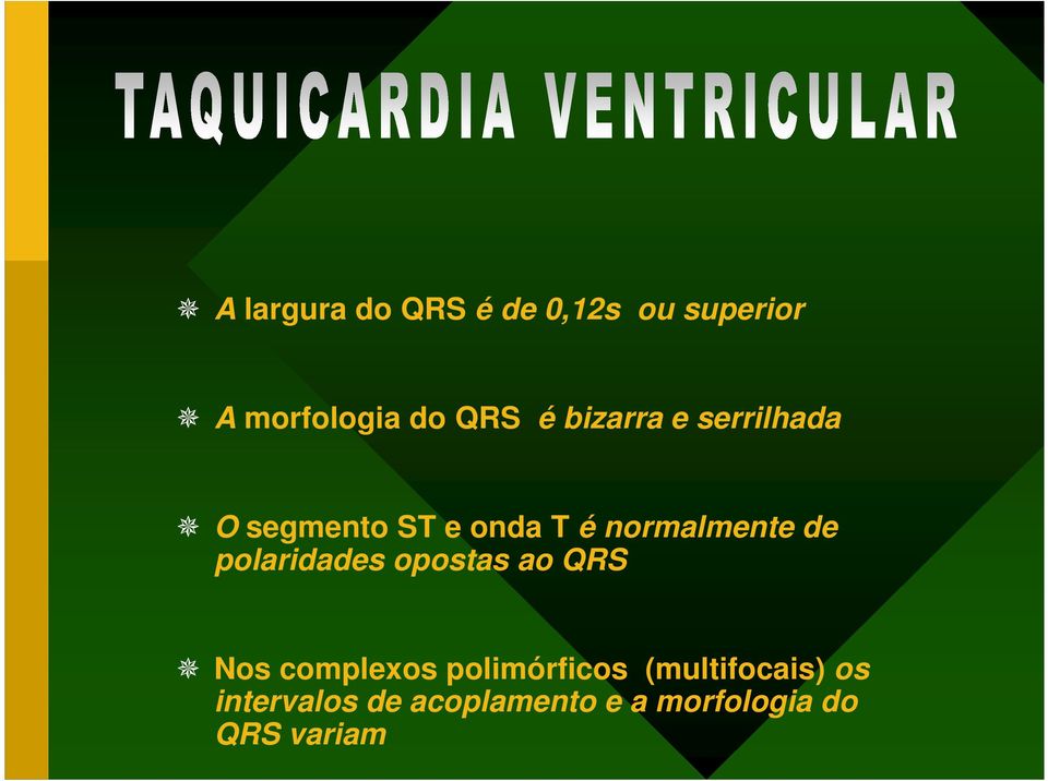 polaridades opostas ao QRS Nos complexos polimórficos