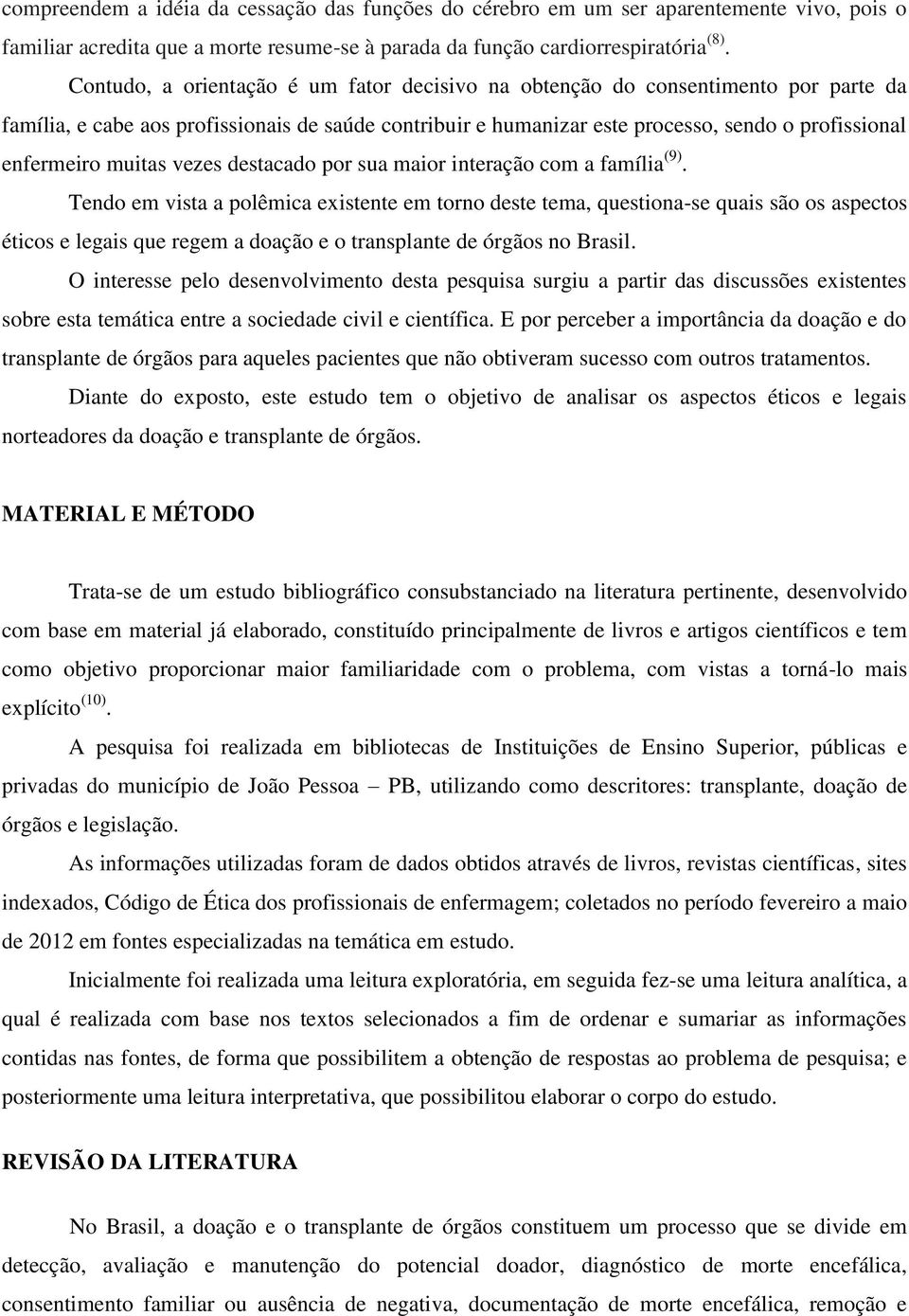 muitas vezes destacado por sua maior interação com a família (9).