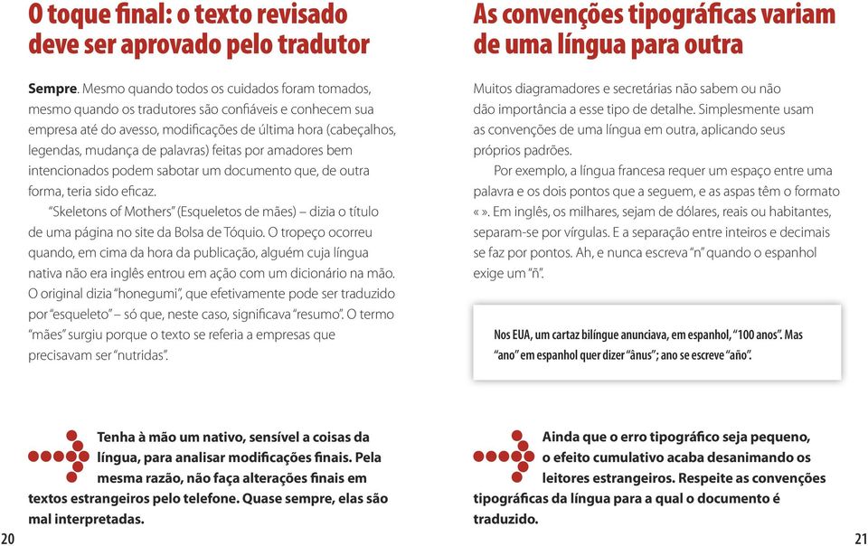 feitas por amadores bem intencionados podem sabotar um documento que, de outra forma, teria sido eficaz.