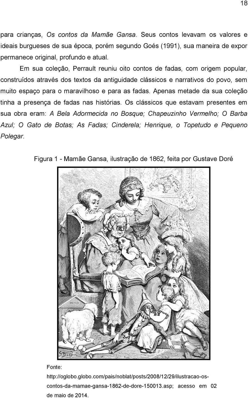 fadas. Apenas metade da sua coleção tinha a presença de fadas nas histórias.