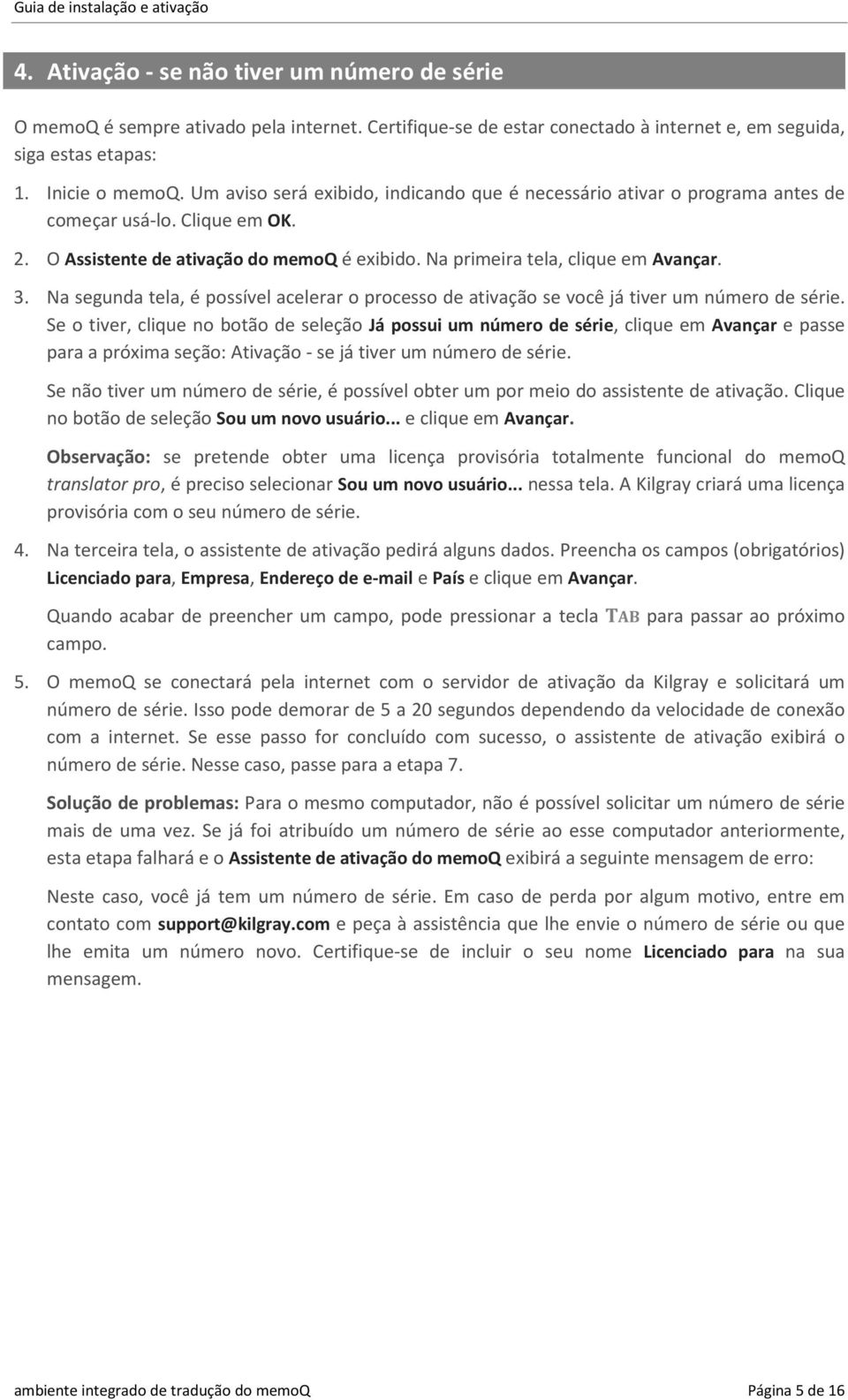 Na segunda tela, é possível acelerar o processo de ativação se você já tiver um número de série.