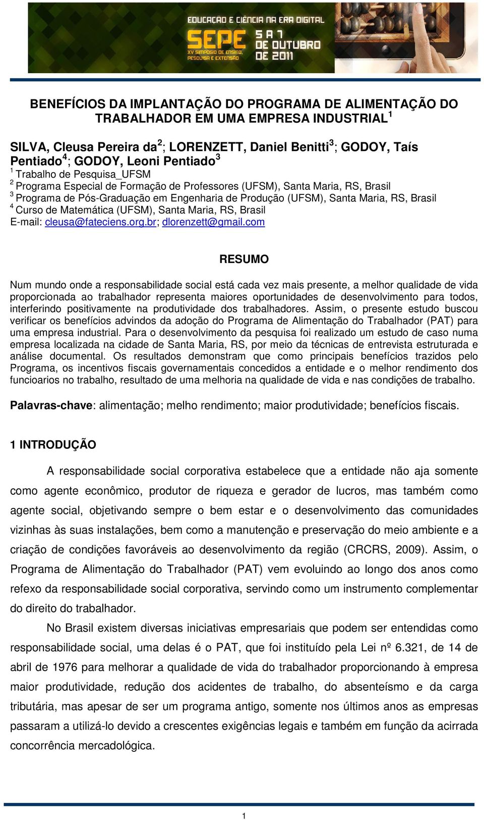 Brasil 4 Curso de Matemática (UFSM), Santa Maria, RS, Brasil E-mail: cleusa@fateciens.org.br; dlorenzett@gmail.