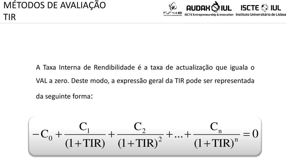 Deste modo, a expressão geral da TIR pode ser