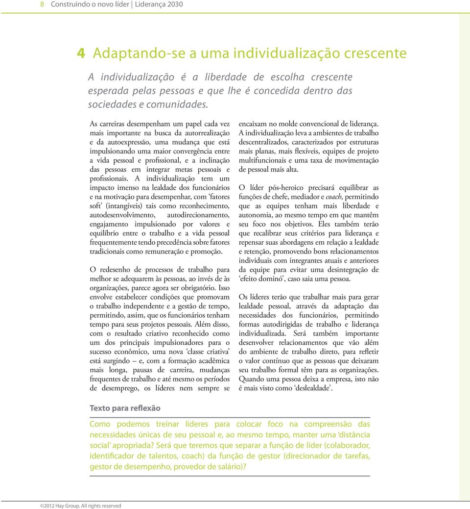 As carreiras desempenham um papel cada vez mais importante na busca da autorrealização e da autoexpressão, uma mudança que está impulsionando uma maior convergência entre a vida pessoal e