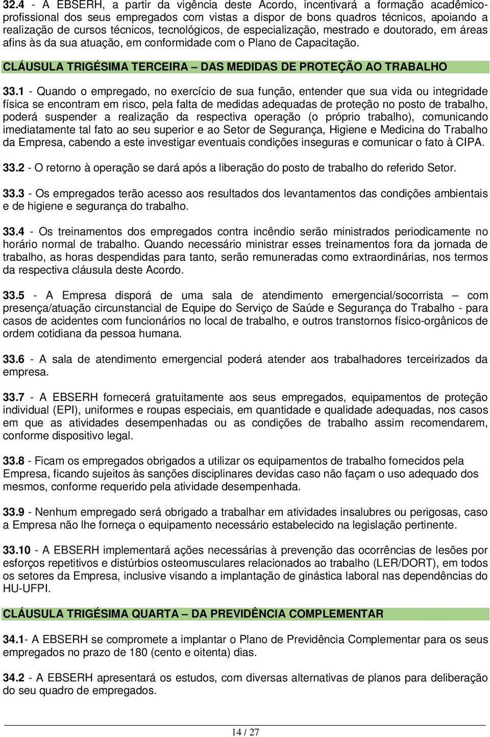 CLÁUSULA TRIGÉSIMA TERCEIRA DAS MEDIDAS DE PROTEÇÃO AO TRABALHO 33.