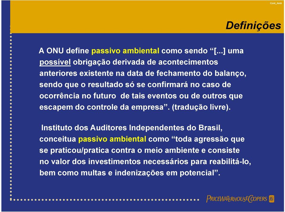 confirmará no caso de ocorrência no futuro de tais eventos ou de outros que escapem do controle da empresa. (tradução livre).