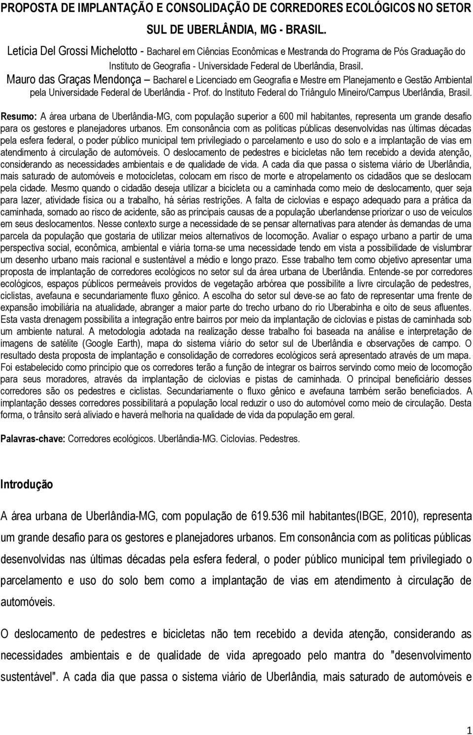 Mauro das Graças Mendonça Bacharel e Licenciado em Geografia e Mestre em Planejamento e Gestão Ambiental pela Universidade Federal de Uberlândia - Prof.