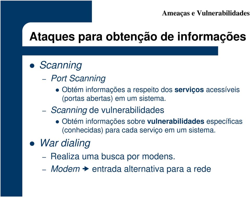 Scanning de vulnerabilidades $ Obtém informações sobre vulnerabilidades específicas (conhecidas)