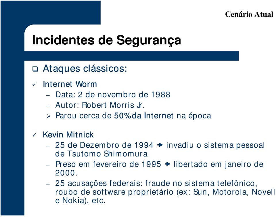 " Parou cerca de 50% da Internet na época # Kevin Mitnick 25 de Dezembro de 1994!