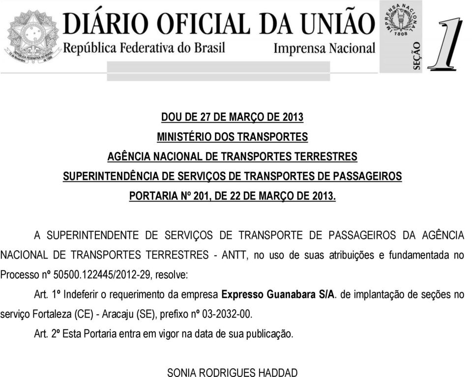 fundamentada no Processo nº 50500.122445/2012-29, resolve: Art. 1º Indeferir o requerimento da empresa Expresso Guanabara S/A.