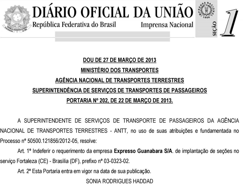 fundamentada no Processo nº 50500.121856/2012-05, resolve: Art. 1º Indeferir o requerimento da empresa Expresso Guanabara S/A.