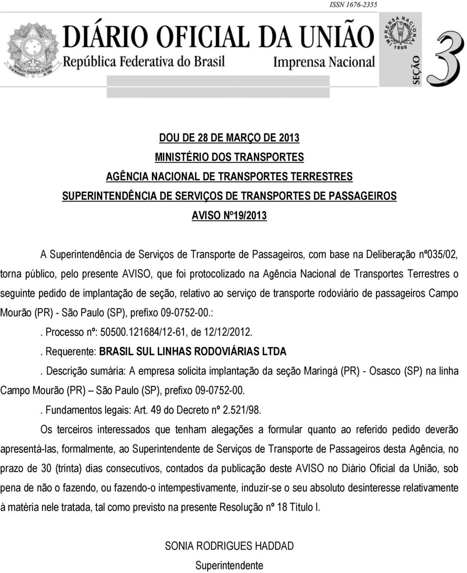 passageiros Campo Mourão (PR) - São Paulo (SP), prefixo 09-0752-00.:. Processo nº: 50500.121684/12-61, de 12/12/2012.. Requerente: BRASIL SUL LINHAS RODOVIÁRIAS LTDA.