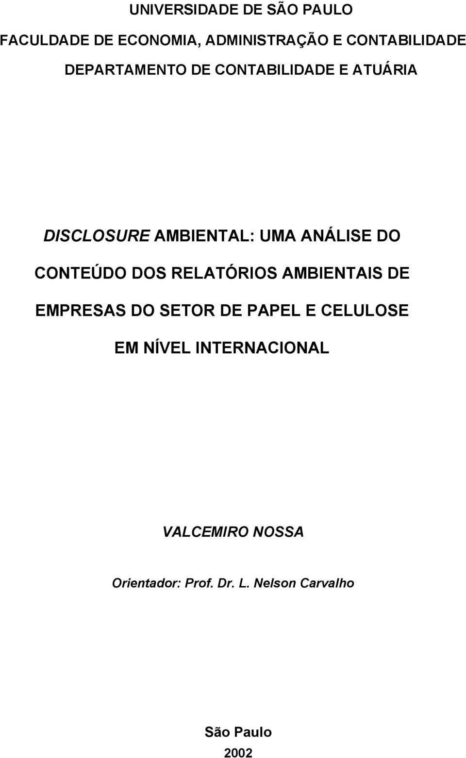 CONTEÚDO DOS RELATÓRIOS AMBIENTAIS DE EMPRESAS DO SETOR DE PAPEL E CELULOSE EM