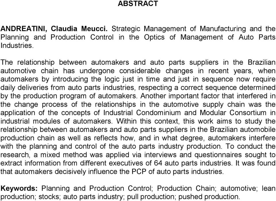 time and just in sequence now require daily deliveries from auto parts industries, respecting a correct sequence determined by the production program of automakers.