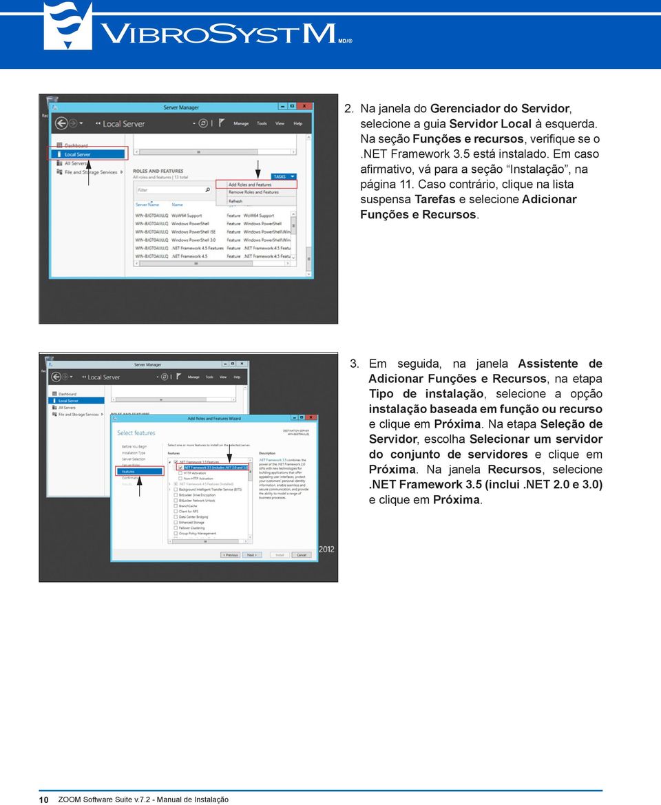 Em seguida, na janela Assistente de Adicionar Funções e Recursos, na etapa Tipo de instalação, selecione a opção instalação baseada em função ou recurso e clique em Próxima.