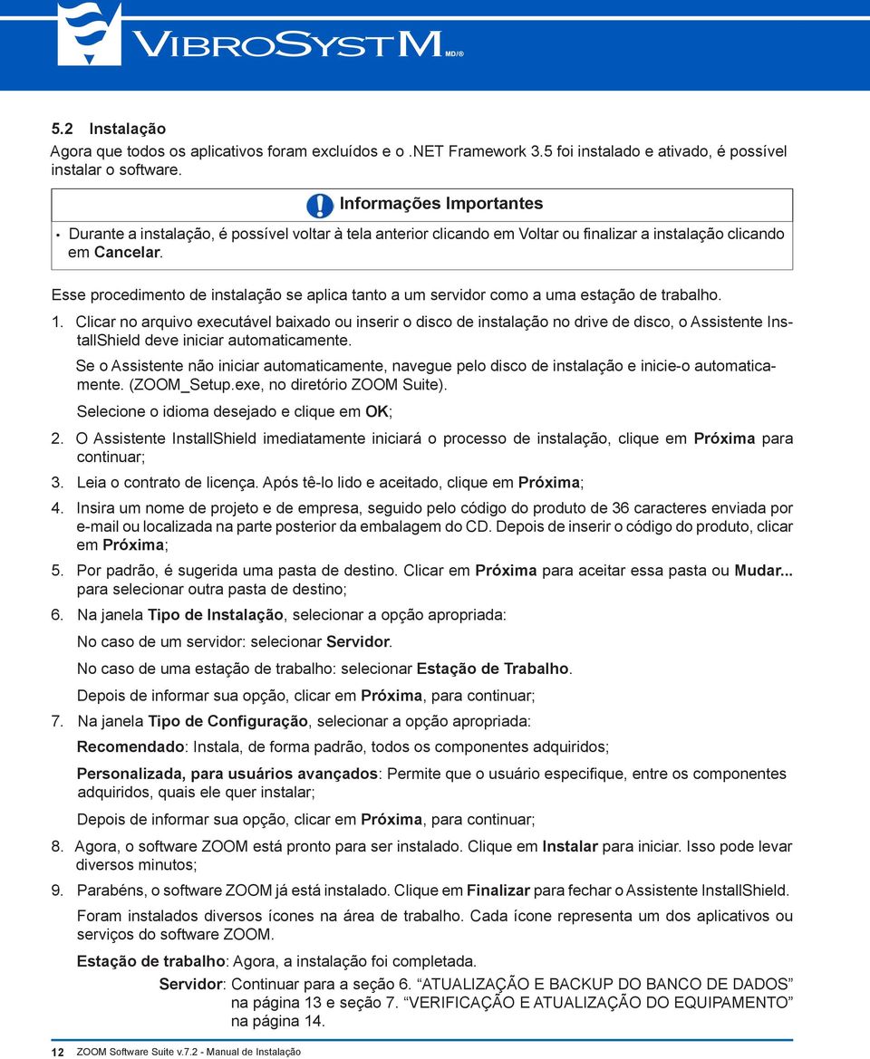 Esse procedimento de instalação se aplica tanto a um servidor como a uma estação de trabalho. 1.