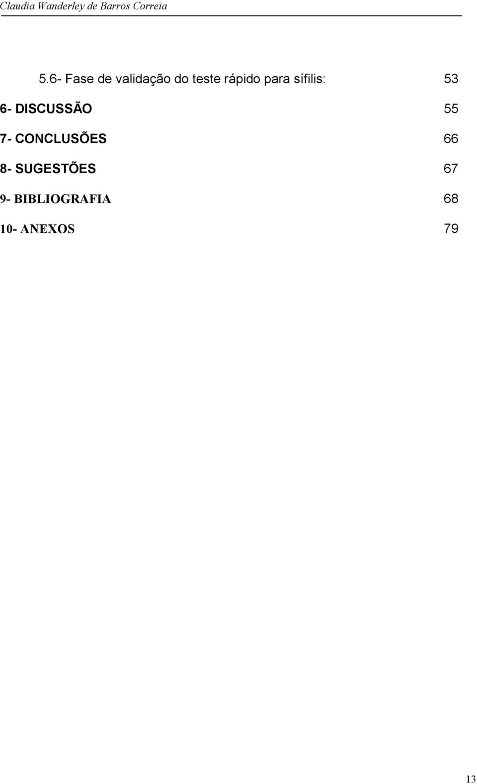 DISCUSSÃO 55 7- CONCLUSÕES 66 8-