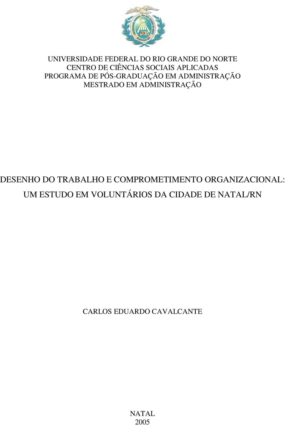 ADMINISTRAÇÃO DESENHO DO TRABALHO E COMPROMETIMENTO ORGANIZACIONAL: UM