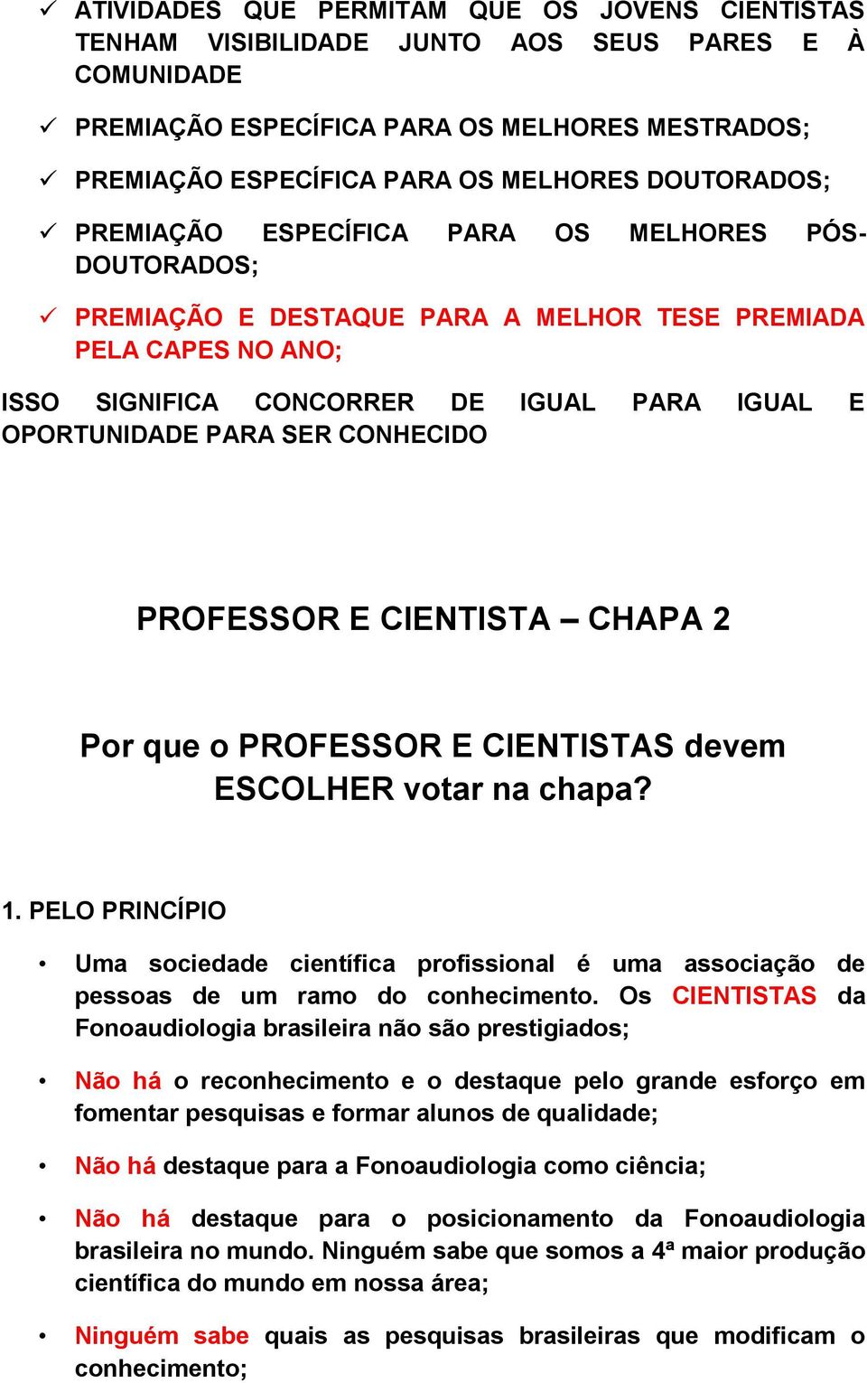 SER CONHECIDO PROFESSOR E CIENTISTA CHAPA 2 Por que o PROFESSOR E CIENTISTAS devem ESCOLHER votar na chapa? 1.