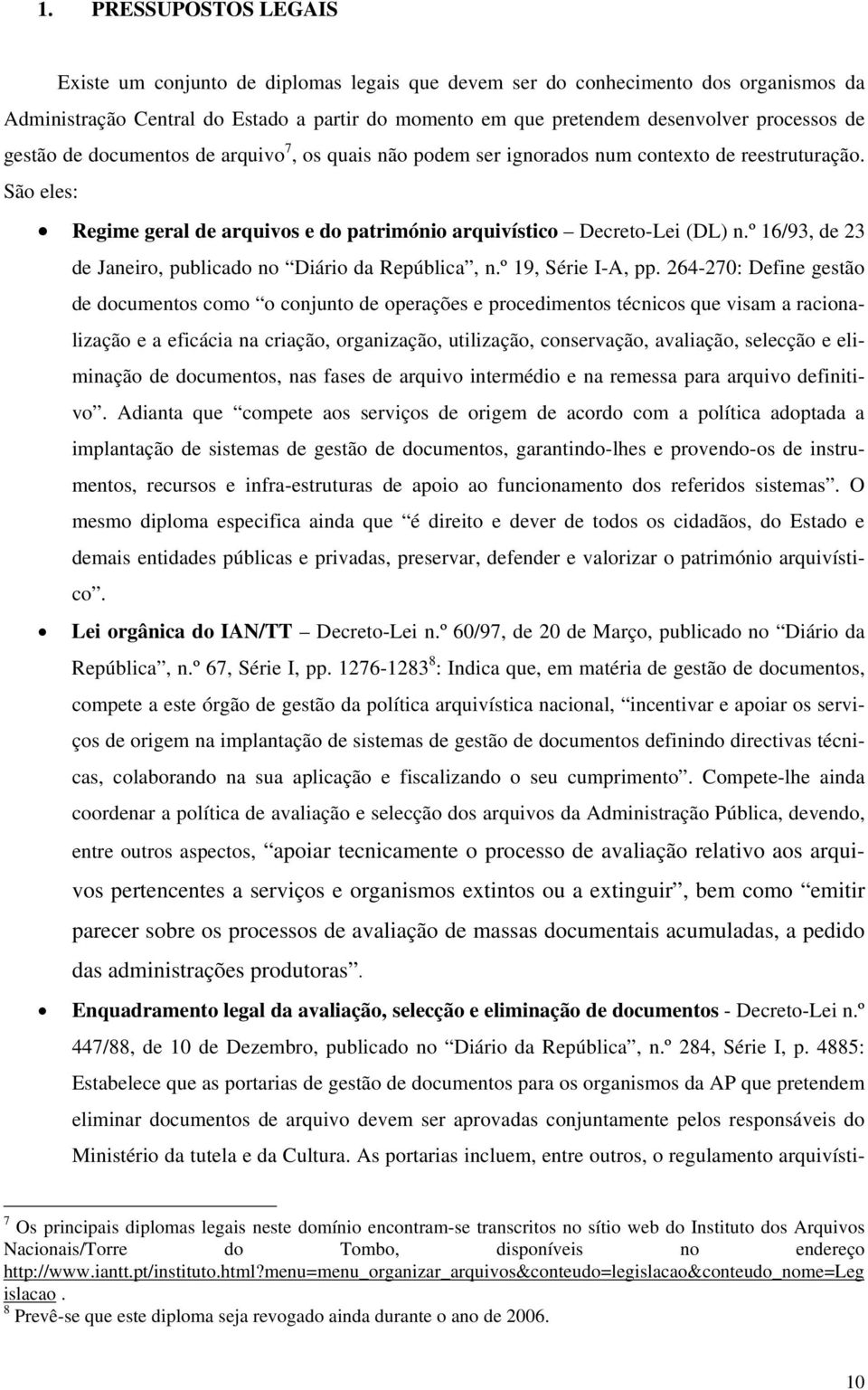 º 16/93, de 23 de Janeiro, publicado no Diário da República, n.º 19, Série I-A, pp.