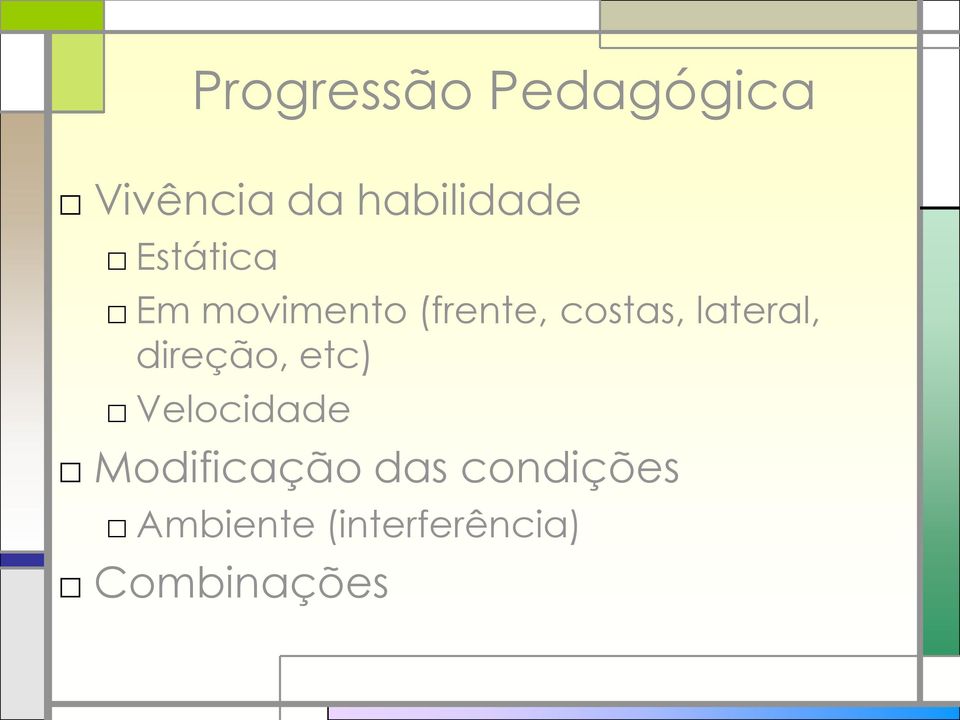 lateral, direção, etc) Velocidade