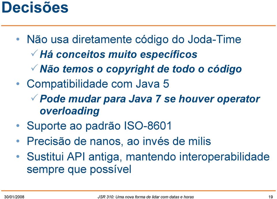 overloading Suporte ao padrão ISO-8601 Precisão de nanos, ao invés de milis Sustitui API antiga,