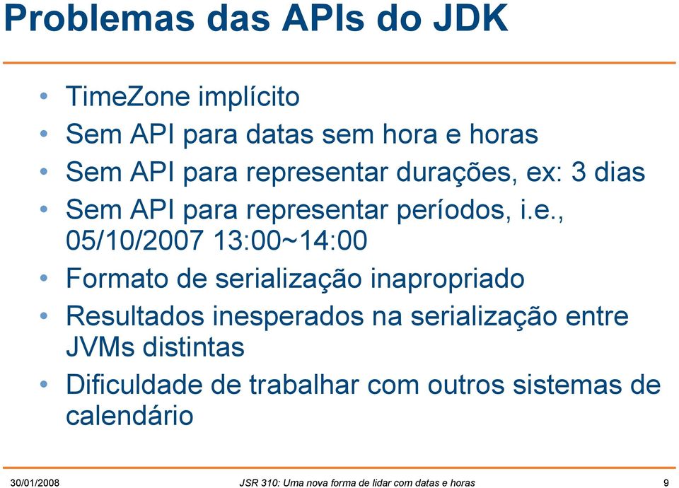 Formato de serialização inapropriado Resultados inesperados na serialização entre JVMs distintas