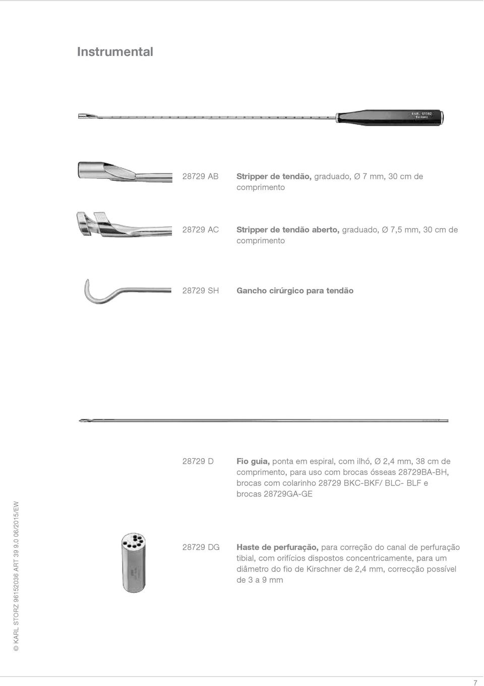 brocas ósseas 28729BA-BH, brocas com colarinho 28729 BKC-BKF/ BLC- BLF e brocas 28729GA-GE 28729 DG Haste de perfuração, para correção do canal